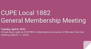 General Membership Meeting CUPE Local 1882 @ Virtual - by invitation; for 1882 members only